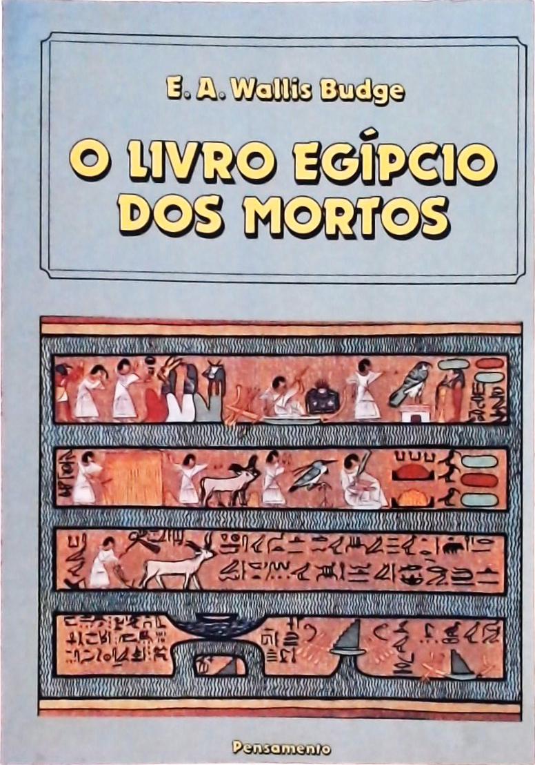 O Livro Egípcio Dos Mortos Vol. I: Introdução E Capítulos I - XV