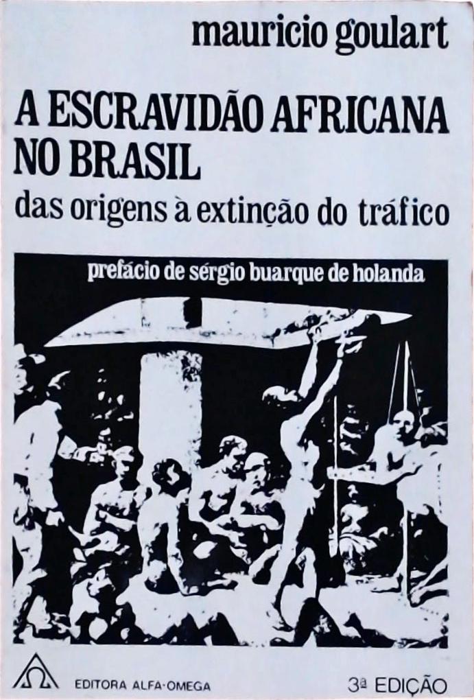 A Escravidão Africana no Brasil: Das Origens à Extinção do Tráfico