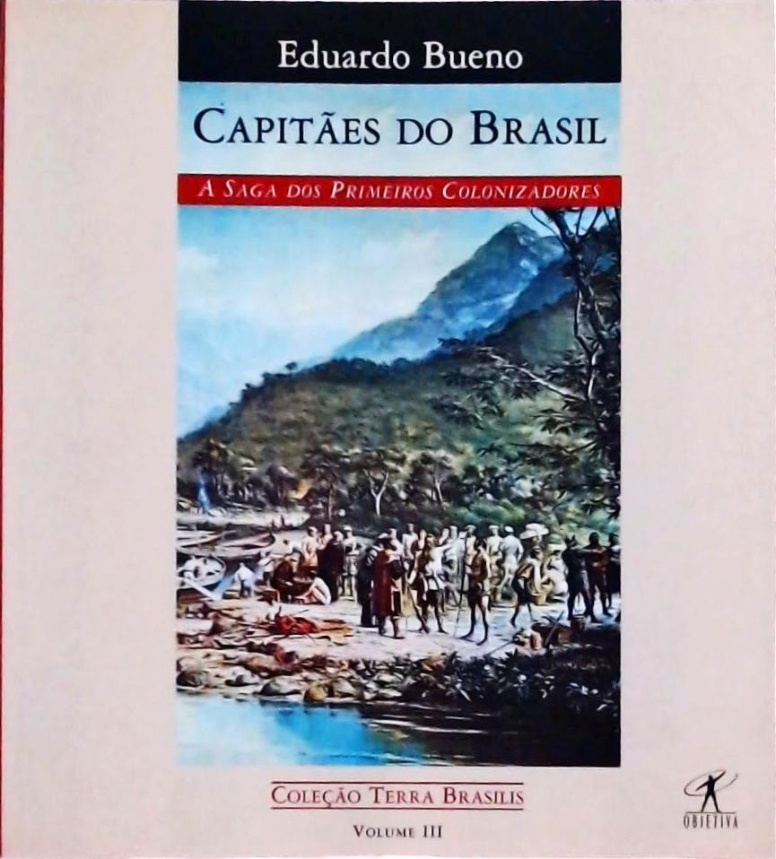 Capitães Do Brasil: A Saga dos Primeiros Colonizadores (Terra Brasilis; 3)
