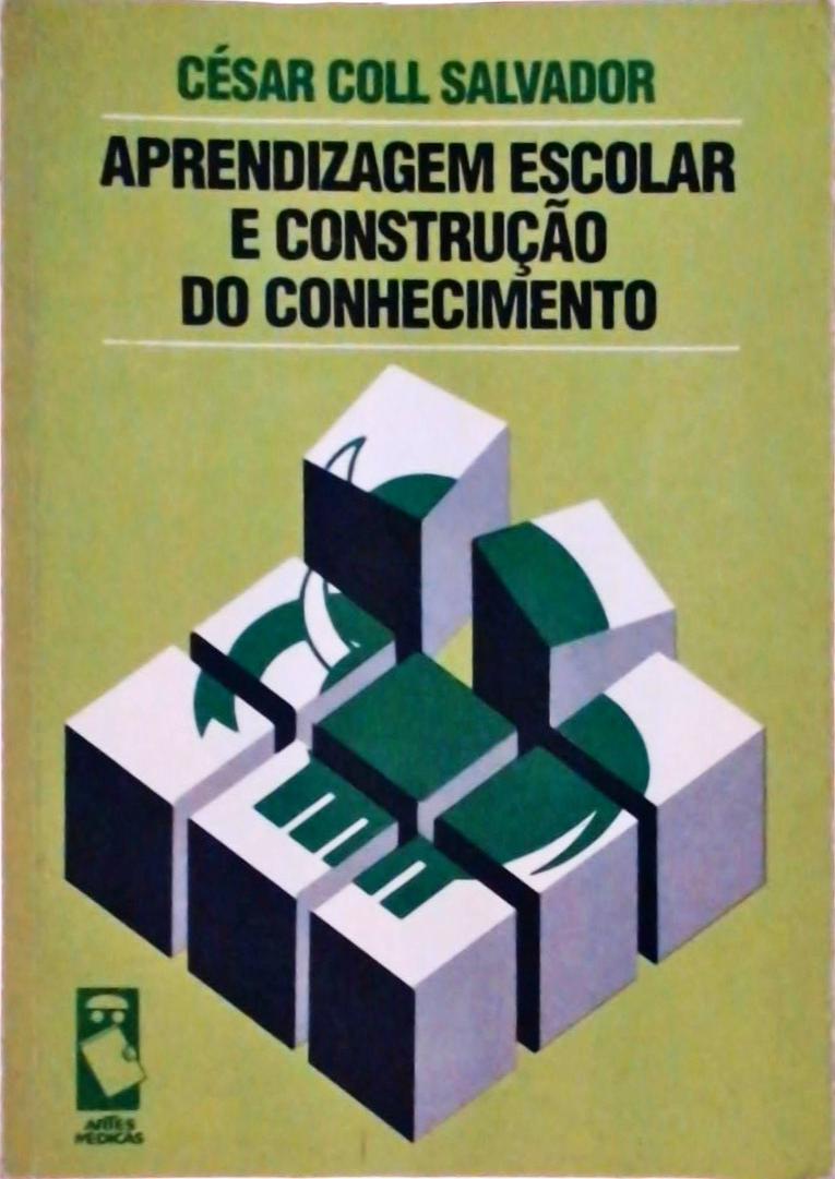 Aprendizagem Escolar e Construção do Conhecimento