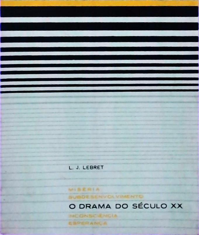 O Drama do Século XX: Miséria, Subdesenvolvimento, Inconsciência, Esperança