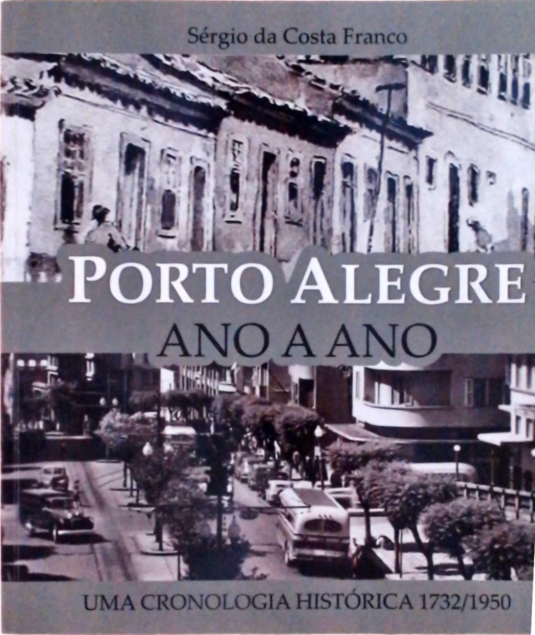 Porto Alegre Ano A Ano: Uma Cronologia Histórica 1732/1950