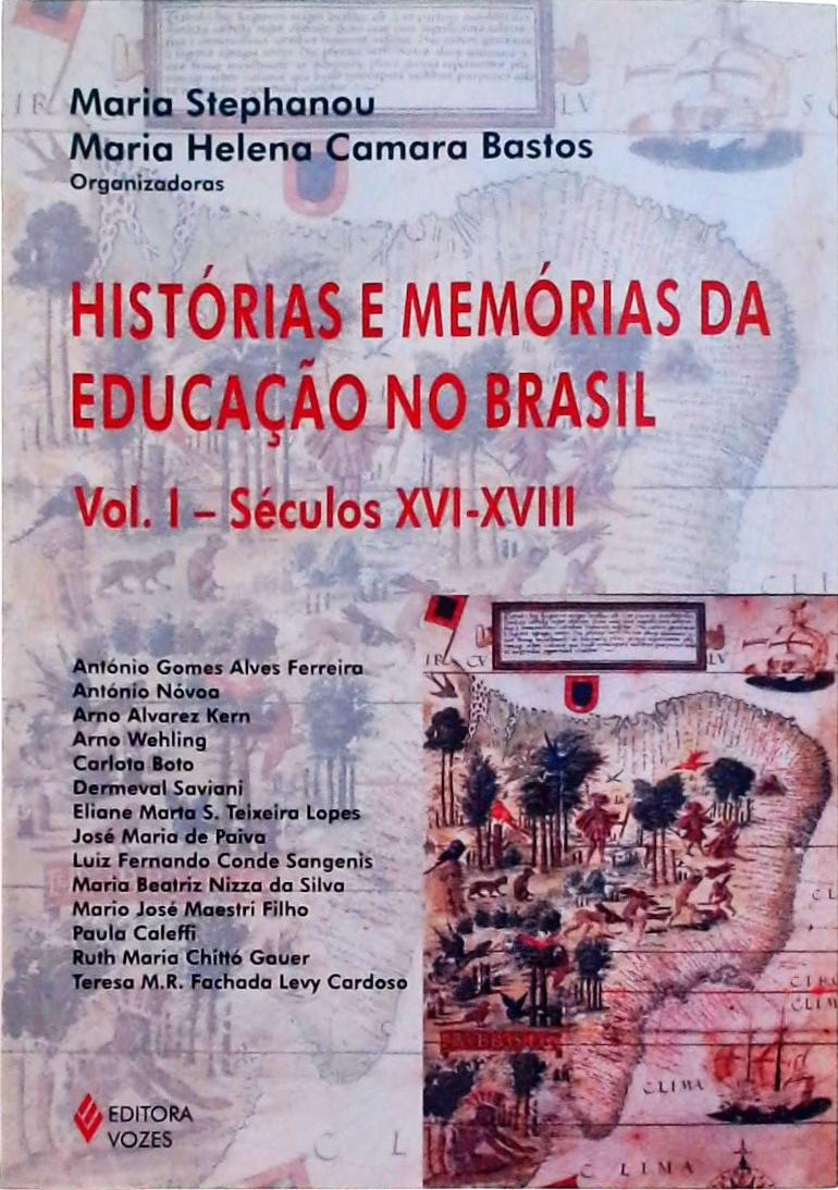 Histórias E Memórias Da Educação No Brasil - Vol. I: Séculos XVI-XVIII