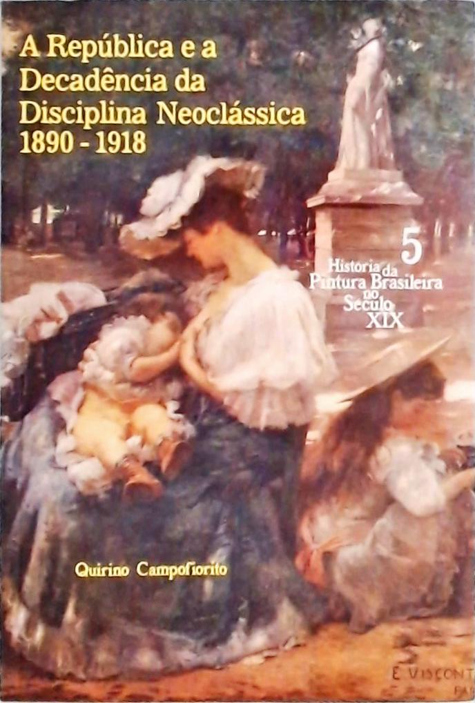 A República e a Decadência da Disciplina Neoclássica 1890-1918