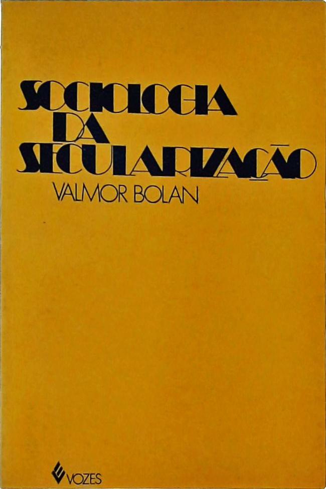 Sociologia da Secularização: A Composição de um Novo Modelo Cultural