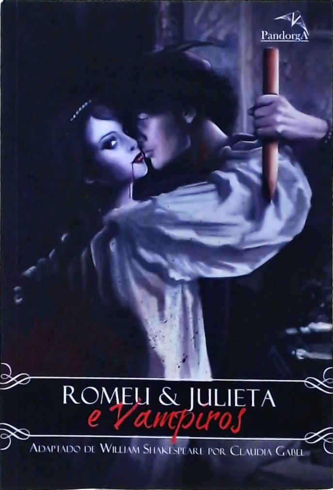 Romeu E Julieta E Vampiros - Adaptado Por Claudia Gabel
