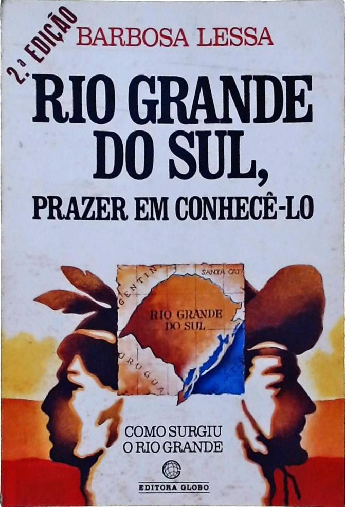 Rio Grande Do Sul, Prazer Em Conhecê-lo: Como Surgiu O Rio Grande