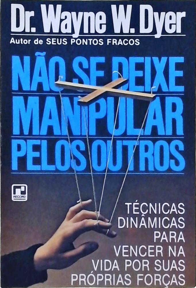 Não Se Deixe Manipular Pelos Outros