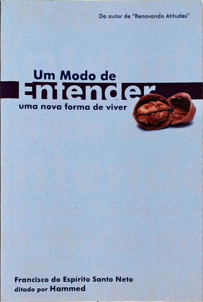 Um Modo De Entender: Uma Nova Forma De Viver