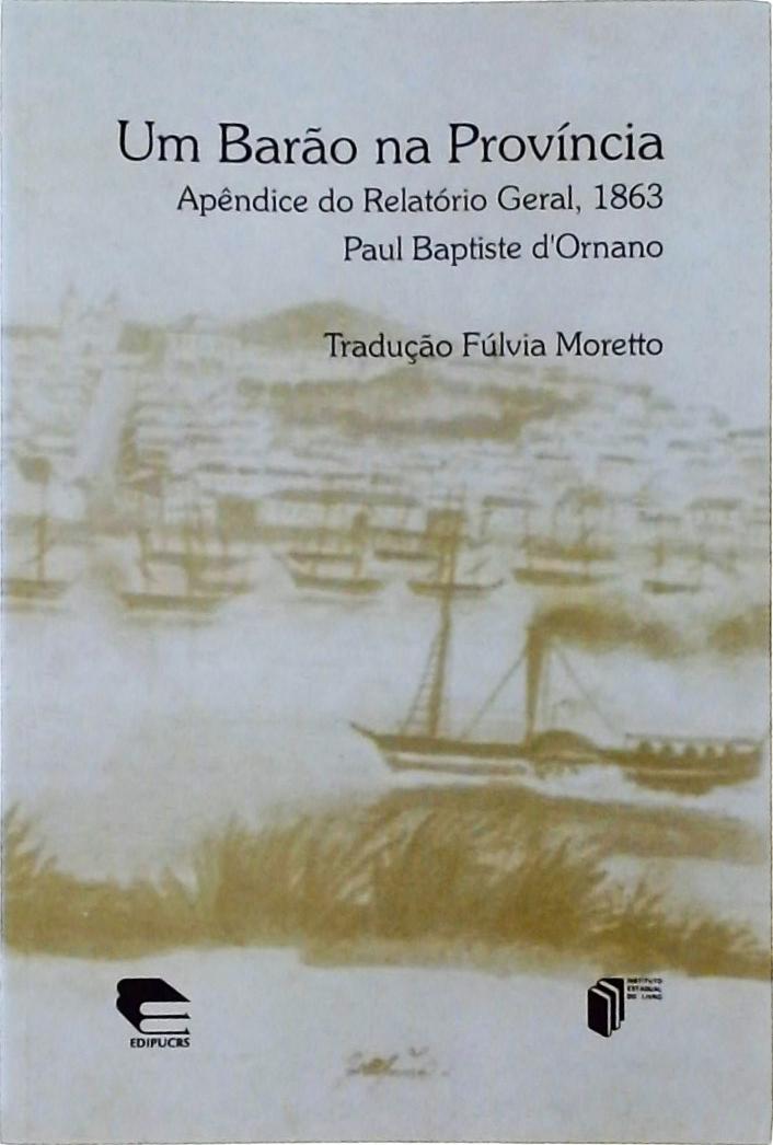 Um Barão Na Província: Apêndice Do Relatório Gral, 1863