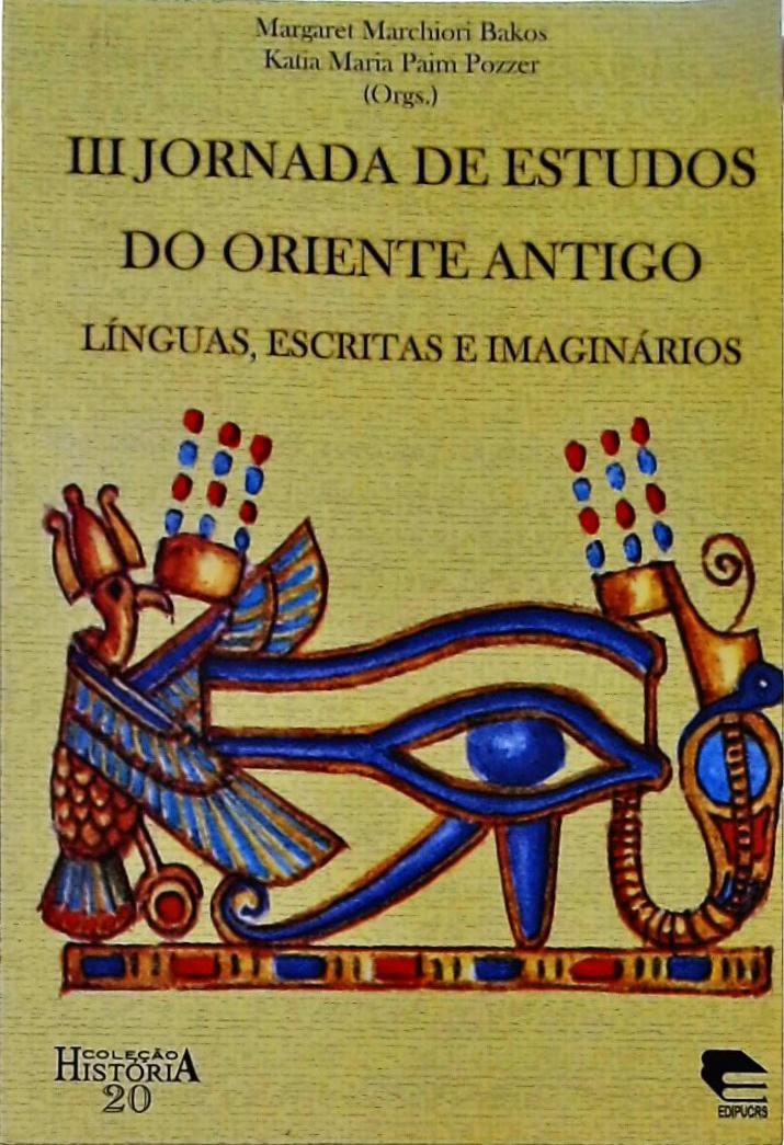 Ill Jornada De Estudos Do Oriente Antigo: Línguas, Escritas E Imaginários