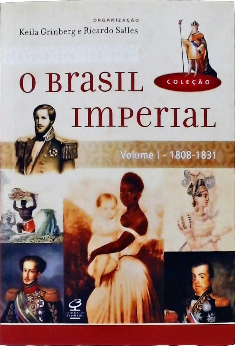 O Brasil Imperial (Vol. 1)