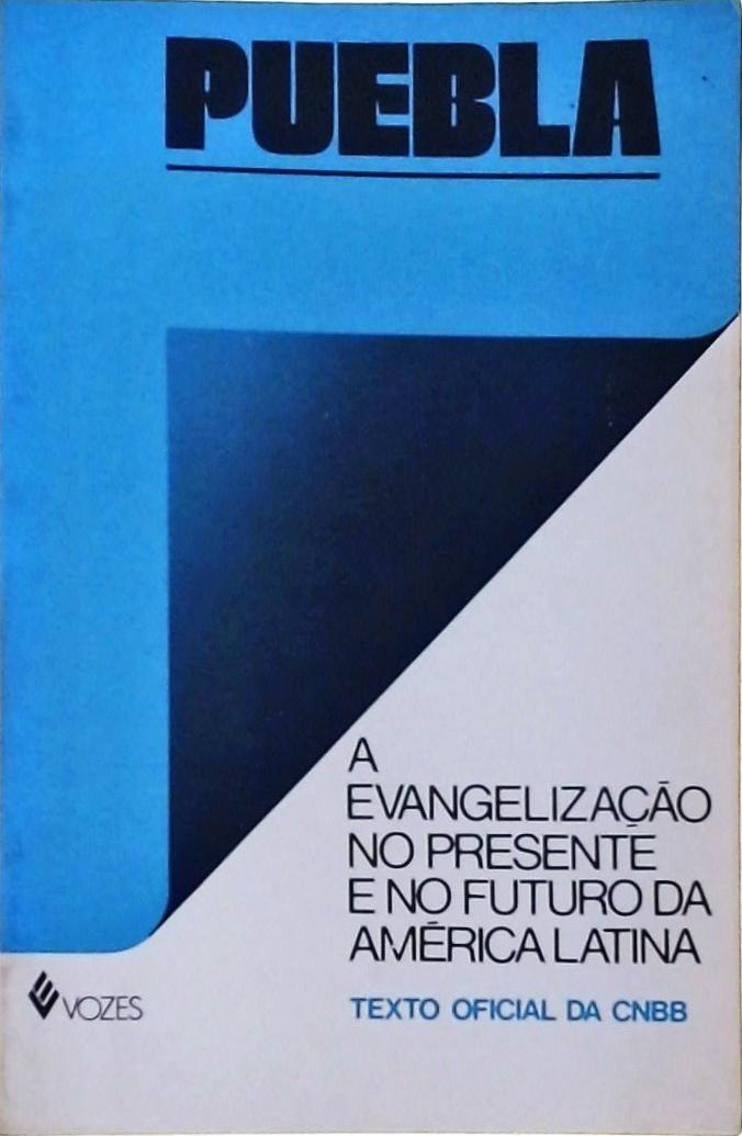 Puebla: A Evangelização no Presente e no Futuro na América Latina