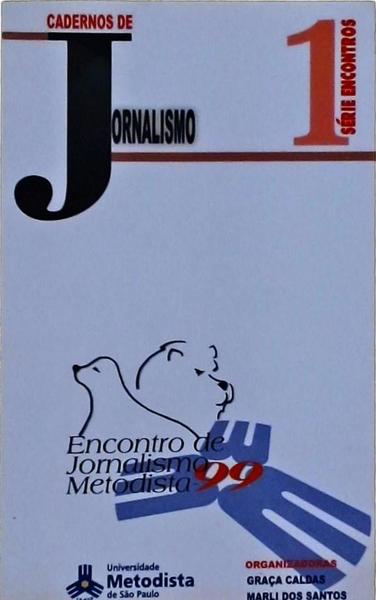 Cadernos De Jornalismo: Jornalismo, História, Ética, Crítica E Mercado