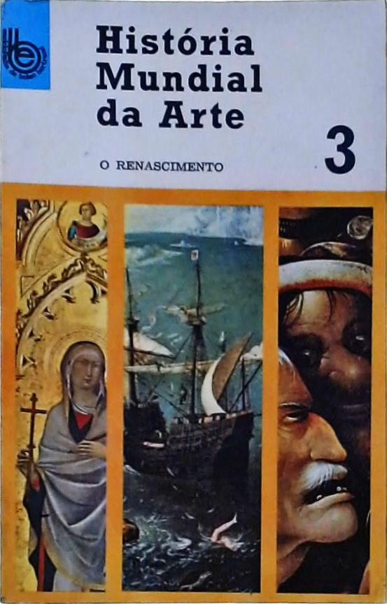 História Mundial Da Arte Vol 3: O Renascimento