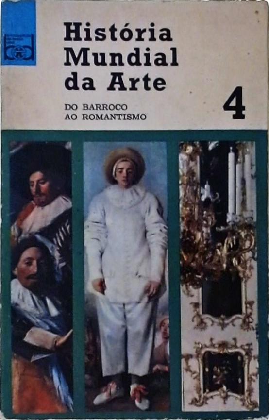 História Mundial Da Arte Vol 4: Do Barroco Ao Romantismo