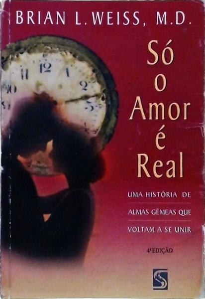 Só O Amor É Real