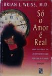 Só O Amor É Real