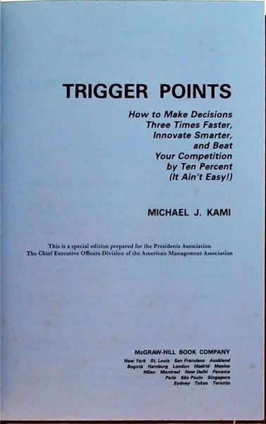 Trigger Points: How To Make Decisions Three Times Faster, Innovate Smarter, And Beat Your Competitio