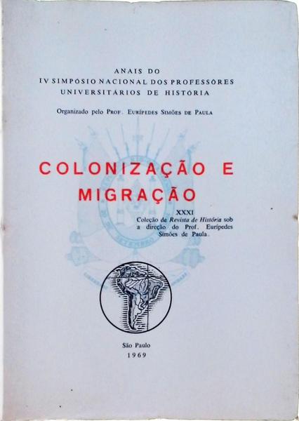 Colonização E Migração - 4º Simpósio Nacional Dos Professores Universitários De História