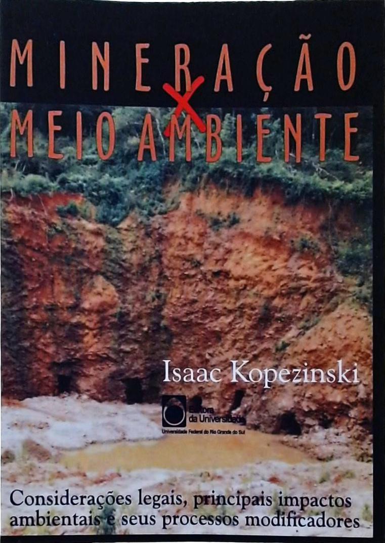 Mineração X Meio Ambiente: Considerações Legais, Principais Impactos Ambientais E Seus Processos Mod
