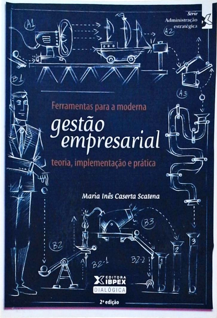 Ferramentas Para A Moderna Gestão Empresarial: Teoria, Implementação E Prática