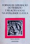 Formas De Exploração Do Trabalho E Relações Sociais Na Antiguidade Clássica