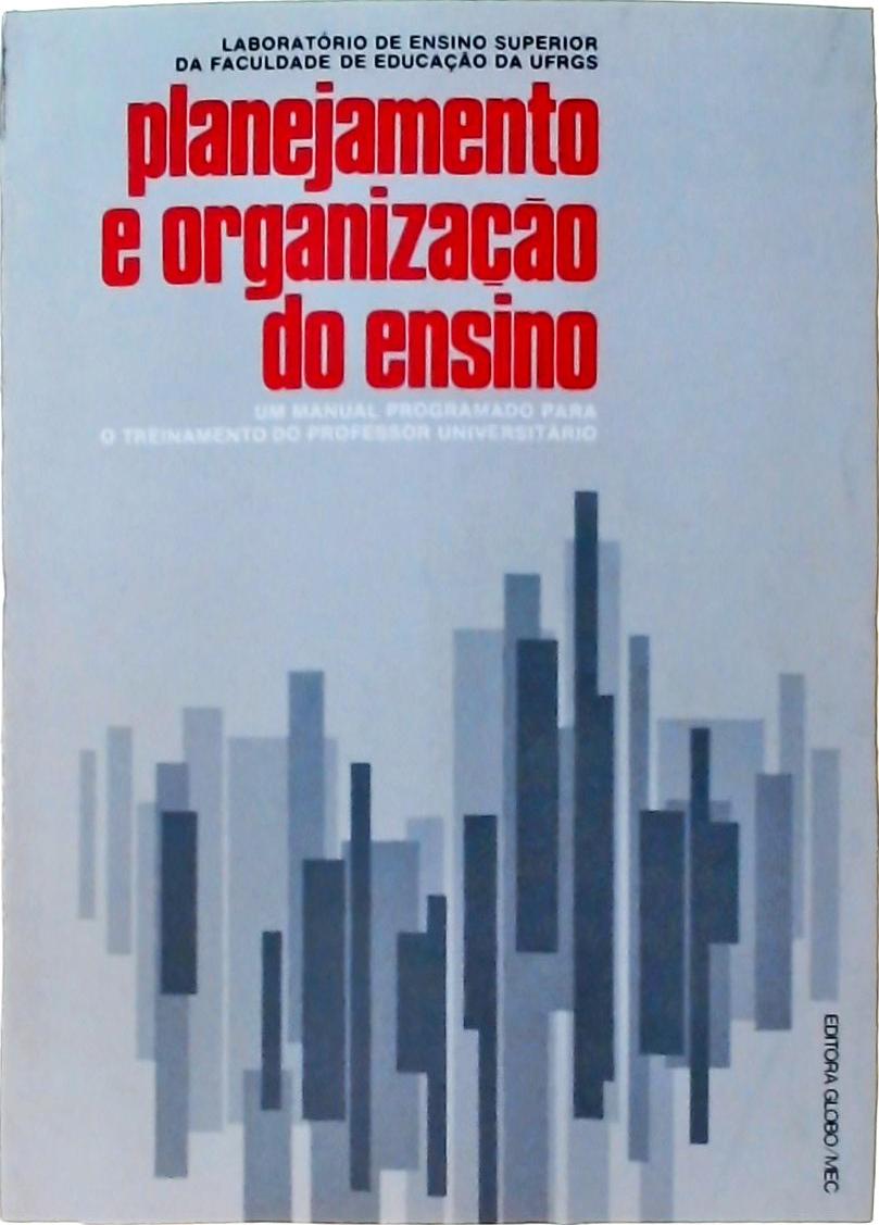 Planejamento e Organização do Ensino: Um Manual Programado para o Treinamento do Professor Universit