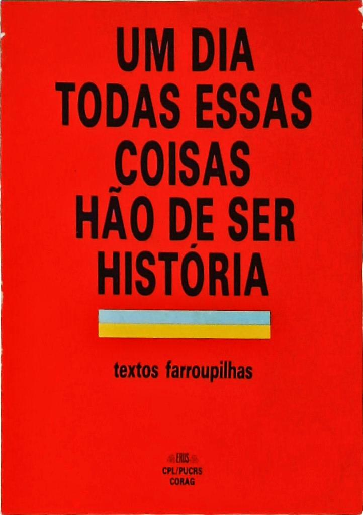 Um Dia Todas Essas Coisas Hão De Ser História