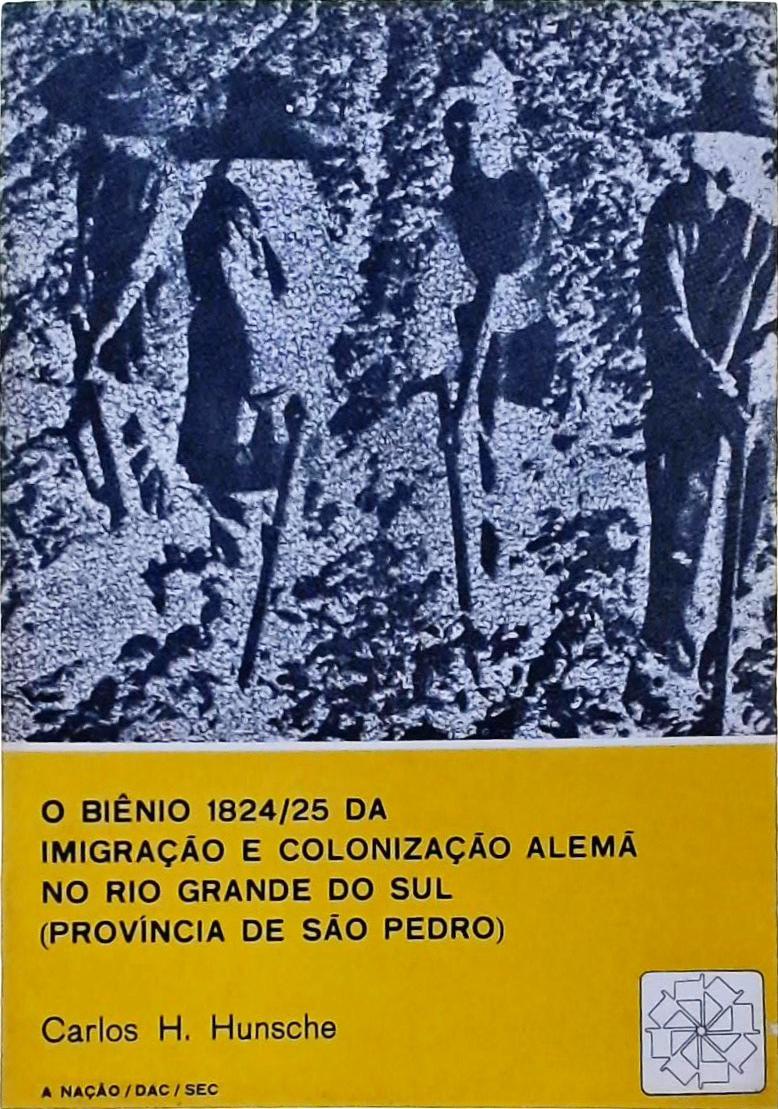 O Biênio 1824/25 Da Imigração E Colonização Alemã No Rio Grande Do Sul: Província De São Pedro