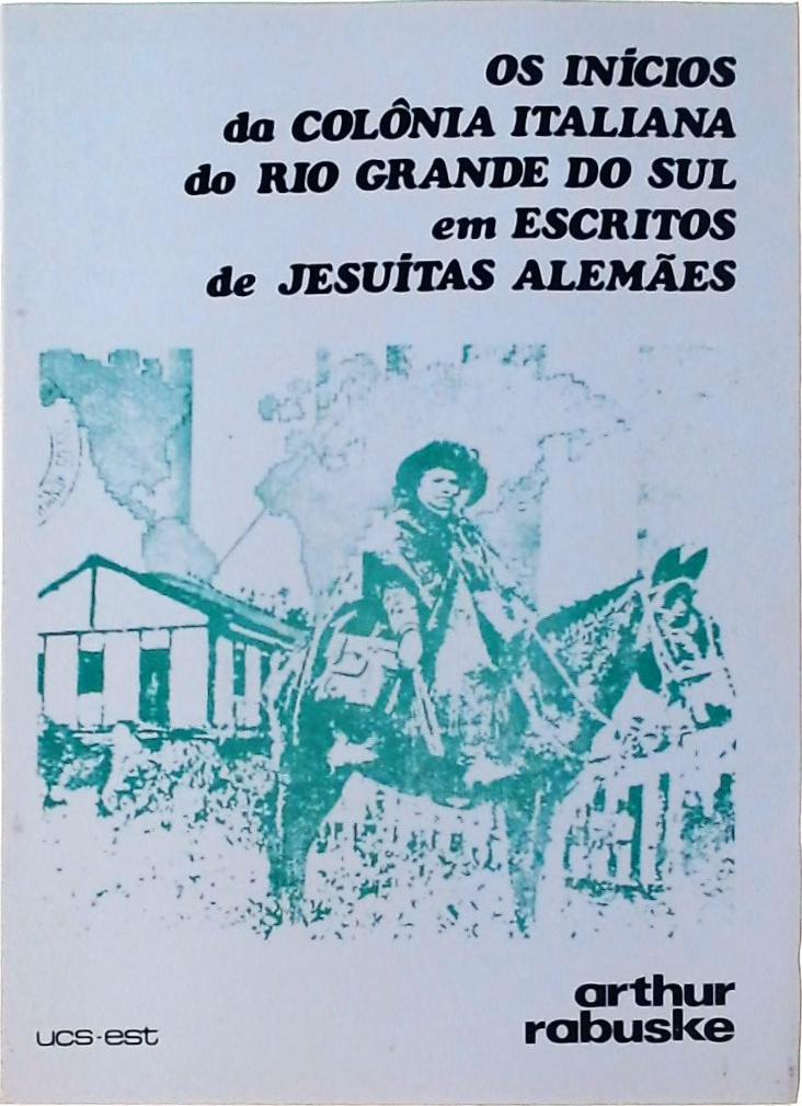 Os Inícios da Colônia Italiana do Rio Grande do Sul em Escritos de Jesuítas Alemães