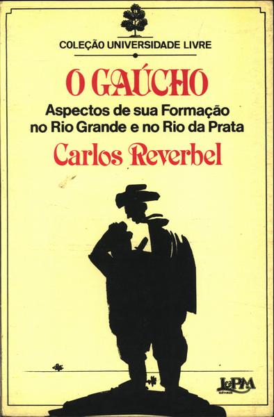 O Gaúcho: Aspectos De Sua Formação No Rio Grande E No Rio Da Prata