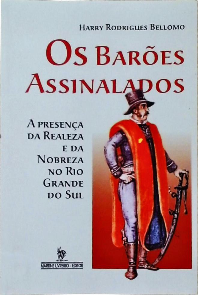 Os Barões Assinalados: A Presença da Realeza e da Nobreza no Rio Grande do Sul