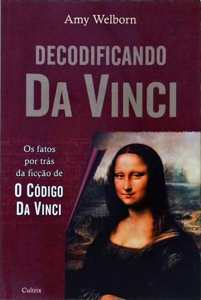 Decodificando Da Vinci: Os Fatos Por Trás Da Ficção De O Código Da Vinci