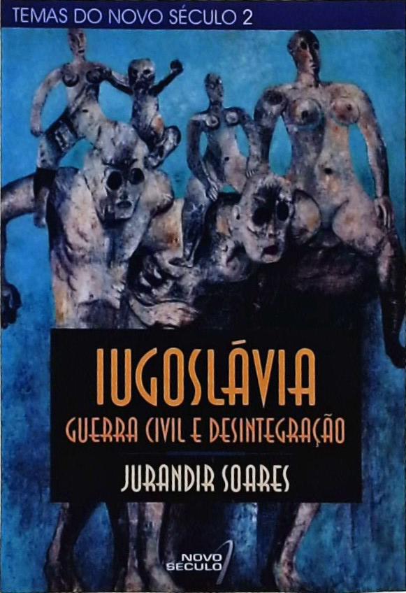 Iugoslávia: Guerra Civil e Desintegração