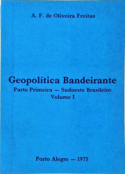 Geopolítica Bandeirante: Sudoeste Brasileiro Vol 1