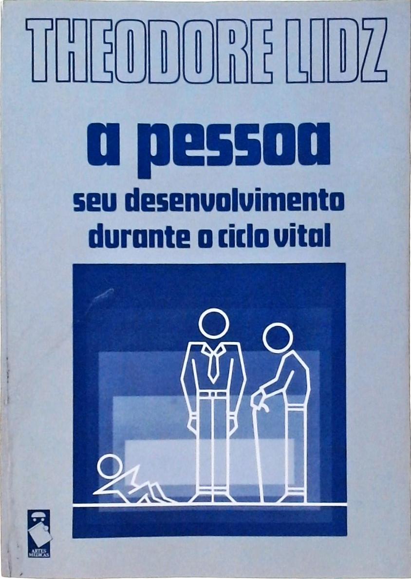 A Pessoa: Seu desenvolvimento durante o ciclo vital