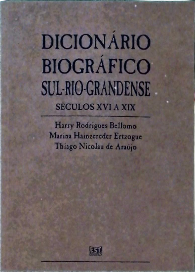 Dicionário Biográfico Sul-Rio-Grandense: Séculos XVI a XIX