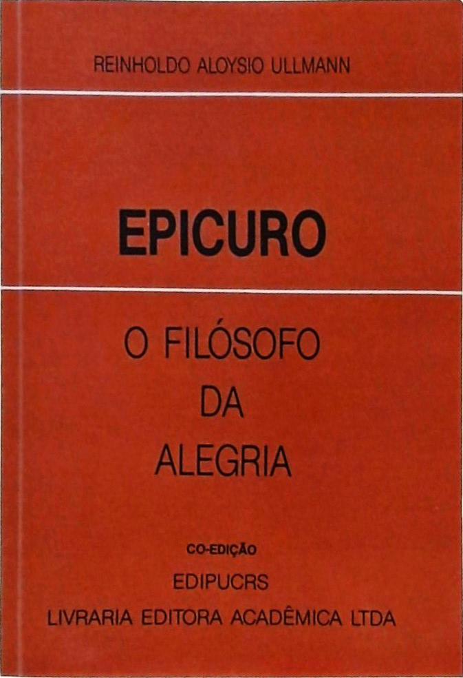 Epicuro: O Filósofo Da Alegria