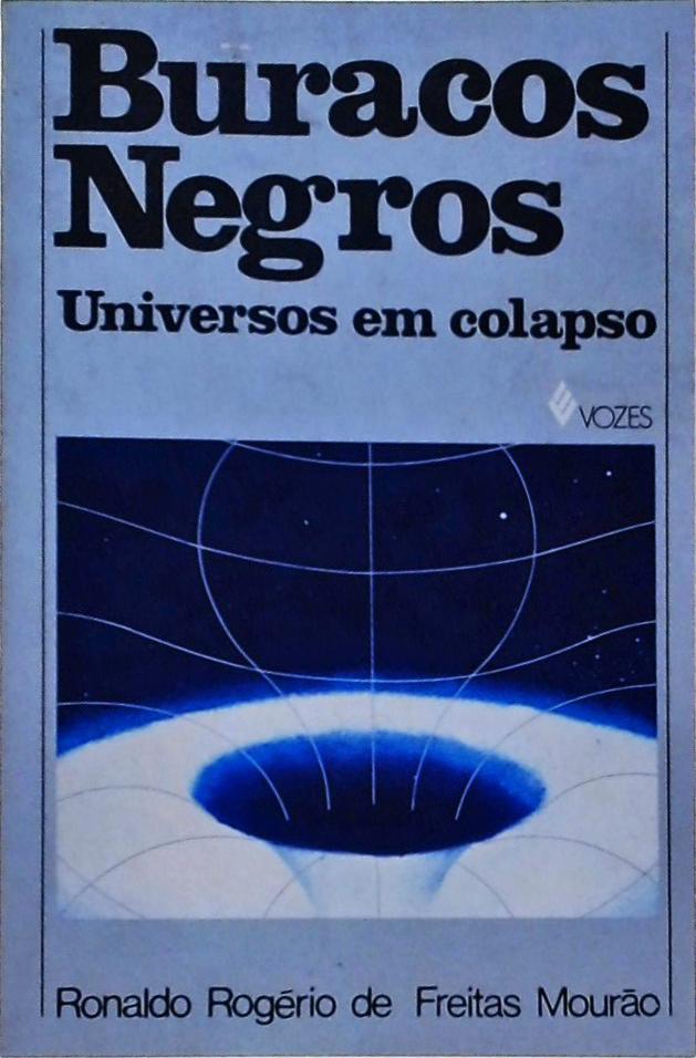 Buracos Negros: Universos em Colapso