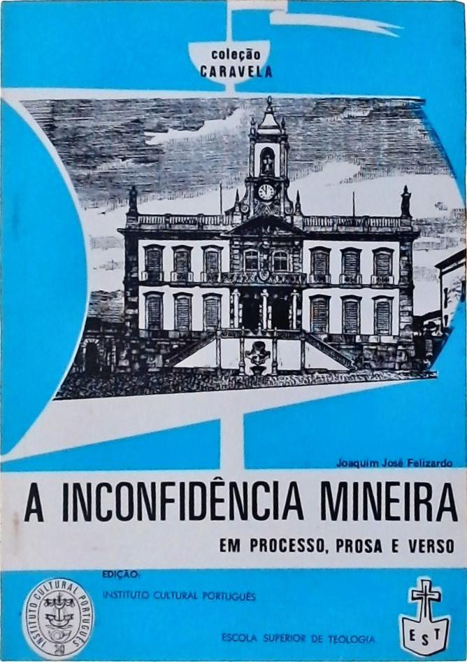 A Inconfidência Mineira: Em Processo, Prosa e Verso