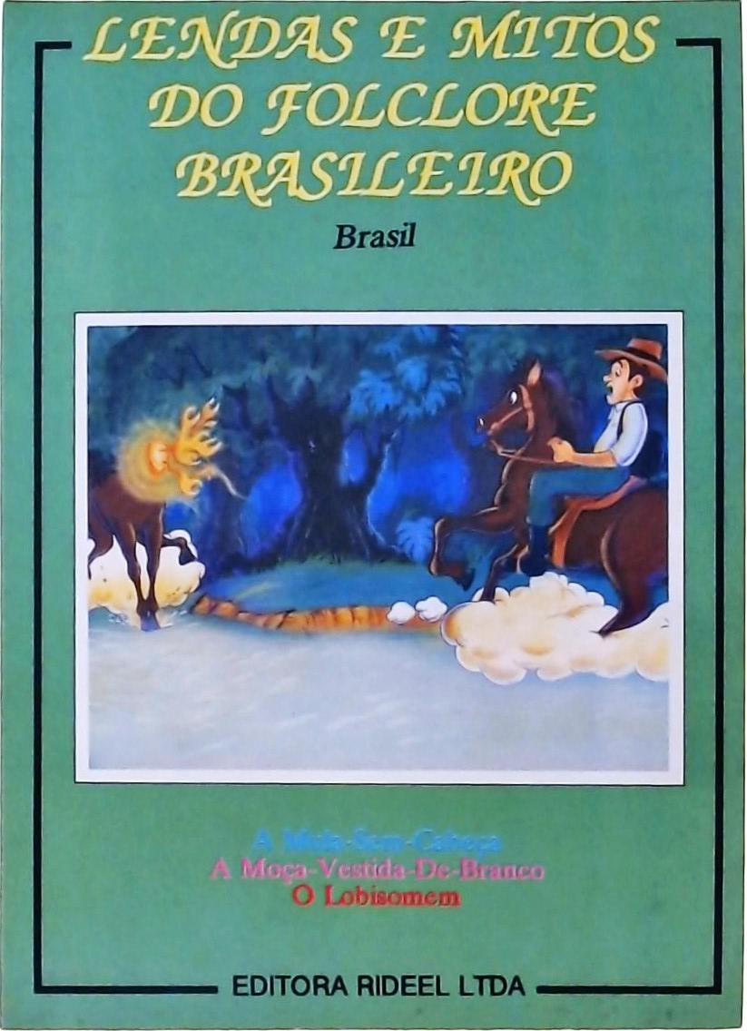 Lendas e Mitos do Folclore Brasileiro: A Mula-Sem-Cabeça, A Moça-Vestida-de-Branco e O Lobisomem