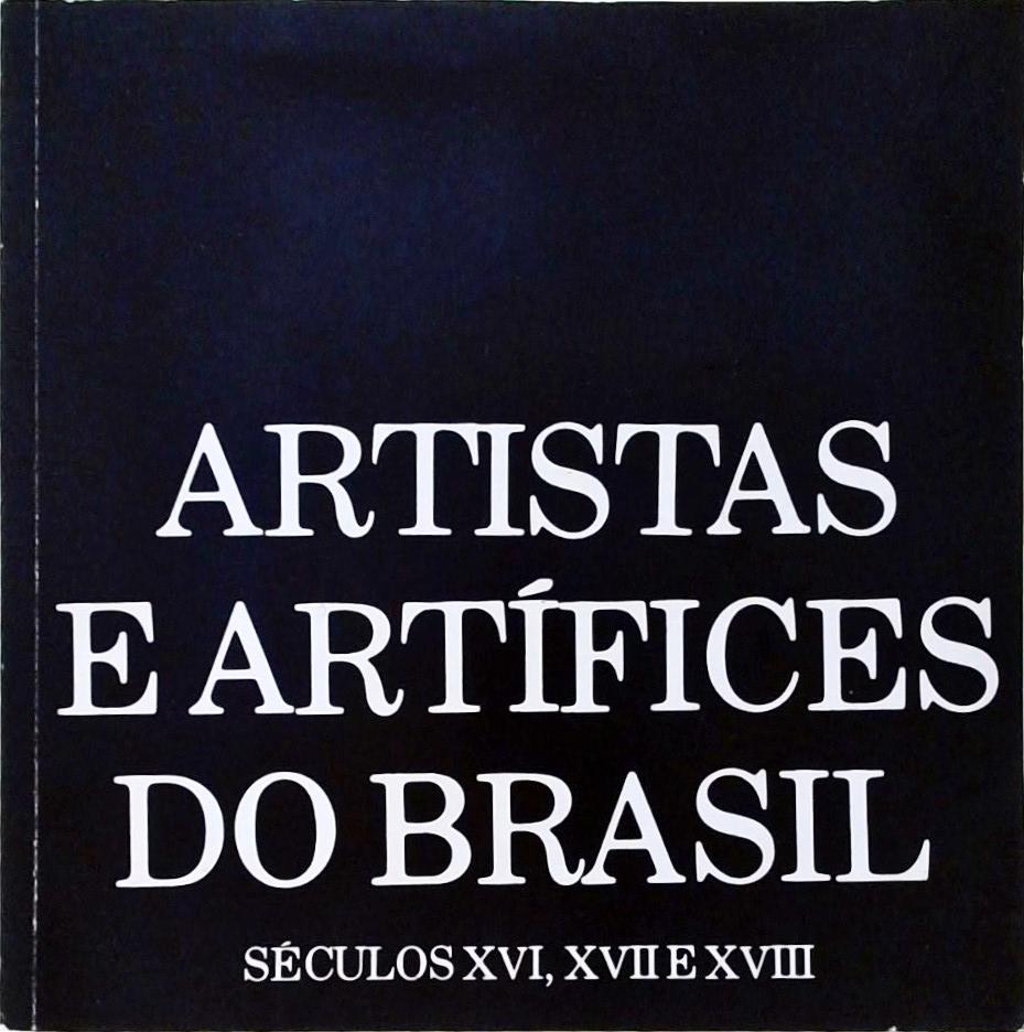 Artistas E Artífices Do Brasil: Séculos XVI, XVII e XVIII