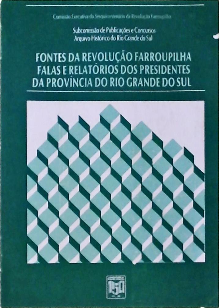 Fontes da Revolução Farroupilha, Falas e Relatórios dos Presidentes da Província do Rio Grande do Su