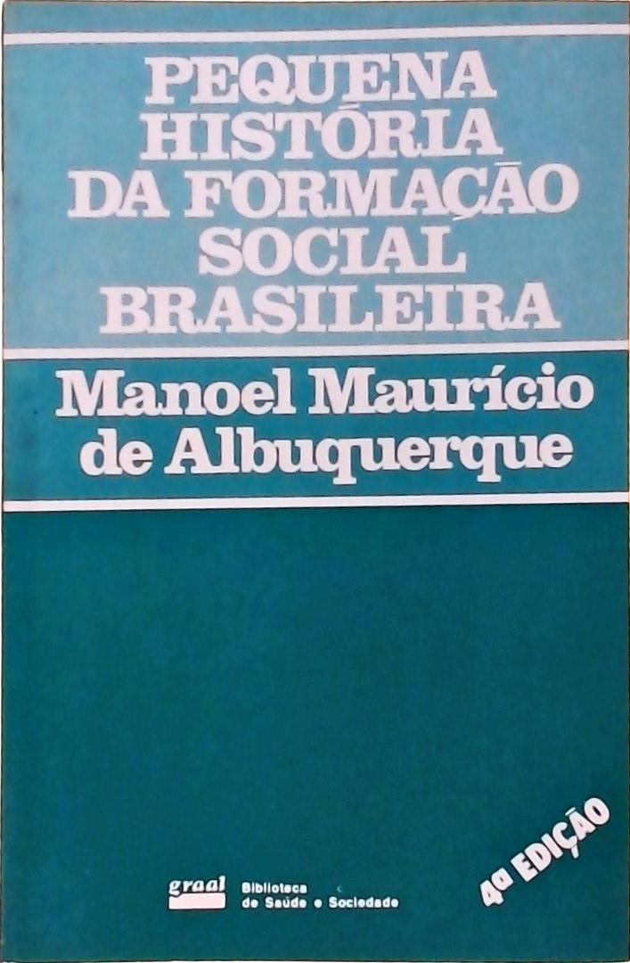 Pequena História Da Formação Social Brasileira
