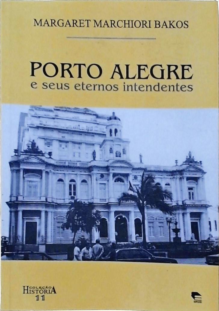 Porto Alegre e seus Eternos Intendentes