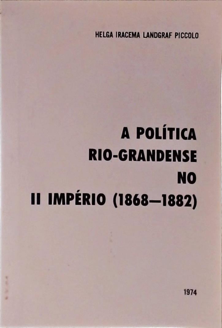A Política Rio-Grandense no II Império 1868-1882