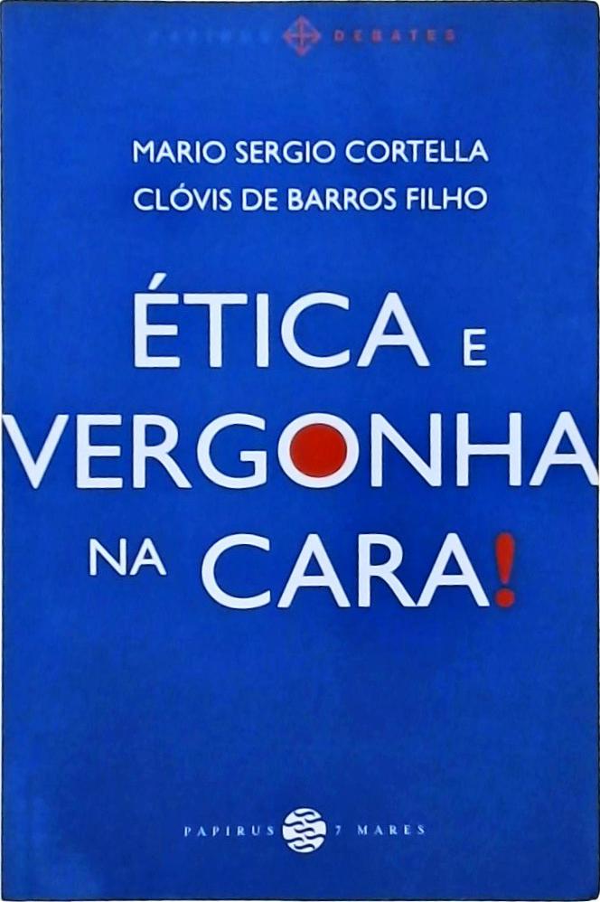 Ética E Vergonha Na Cara!