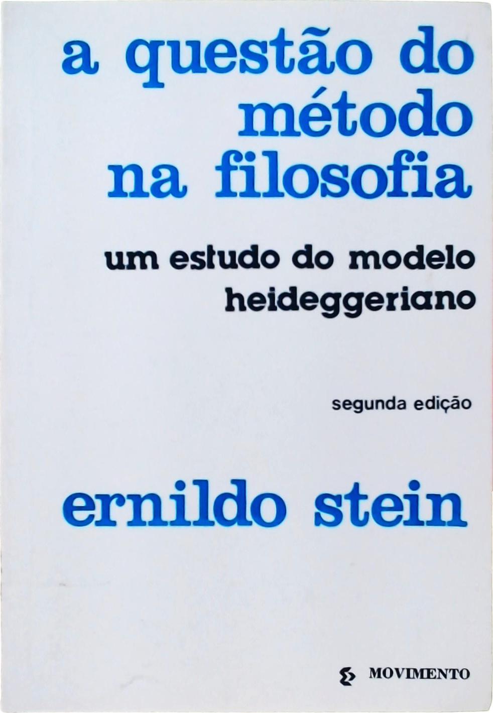 A Questão Do Método Na Filosofia - Um Estudo Do Modelo Heideggeriano