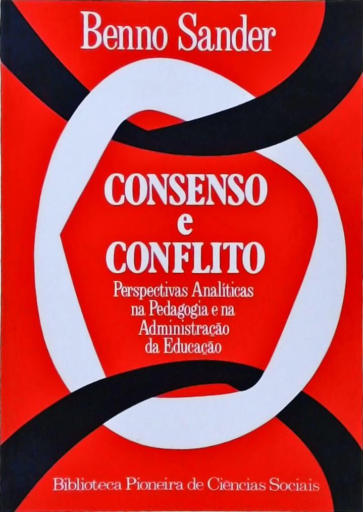 Consenso e Conflito: Perspectivas Analíticas na Pedagogia e na Administração da Educação